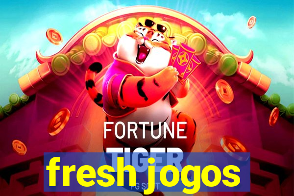 fresh jogos